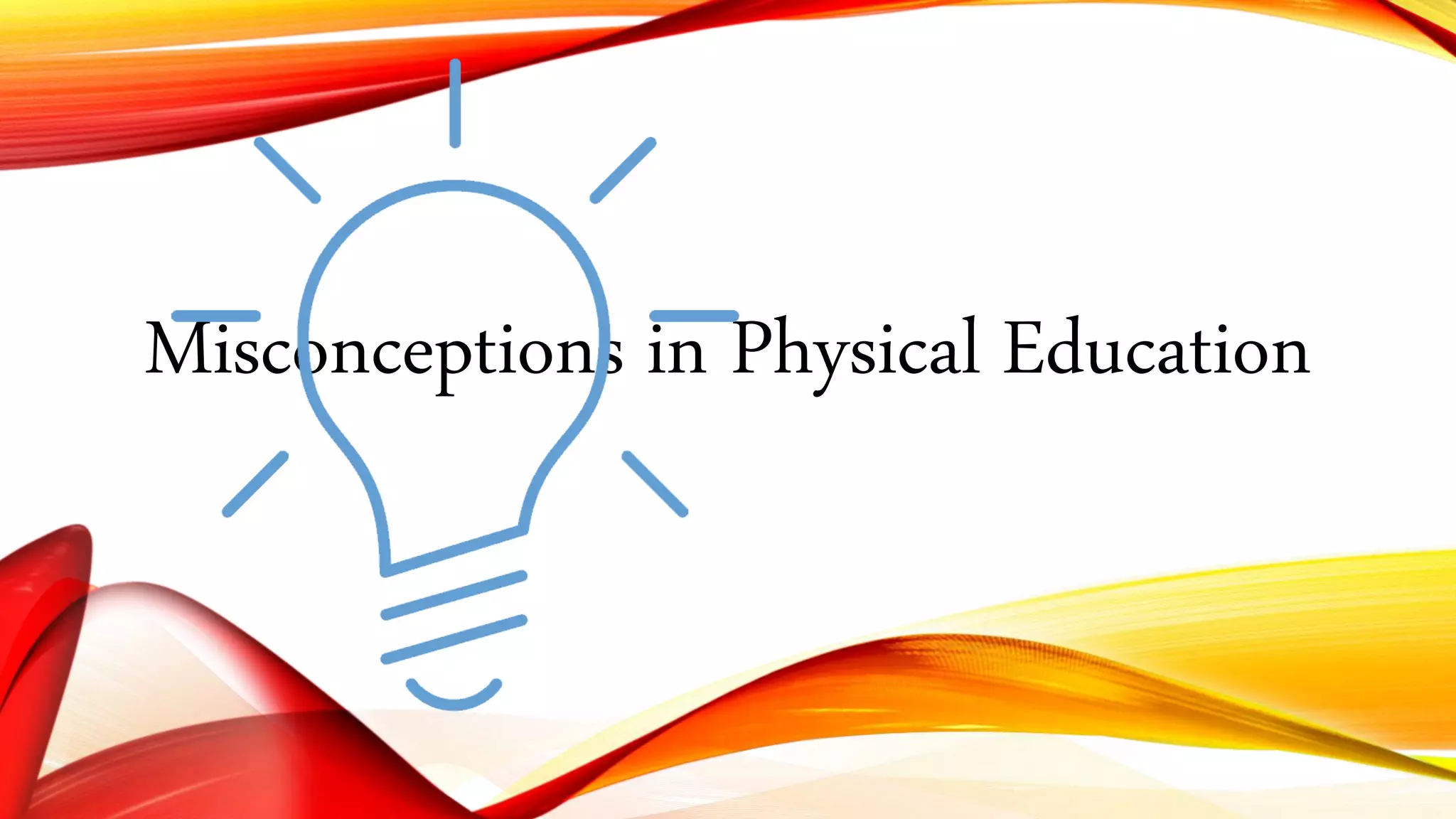 Misconceptions in Physical Education
 