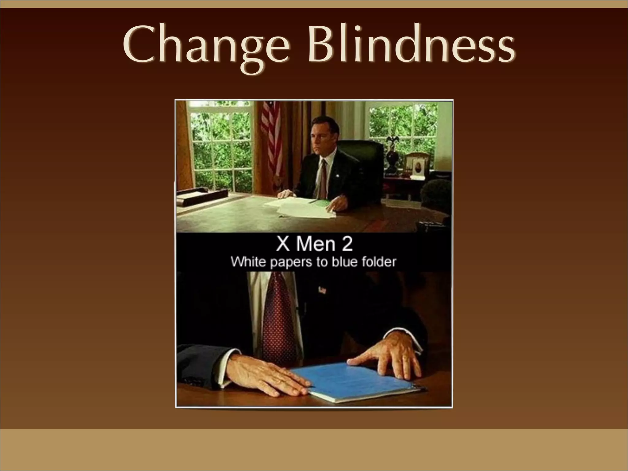 Change Blindness
 