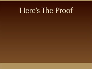 Here’s The Proof
 