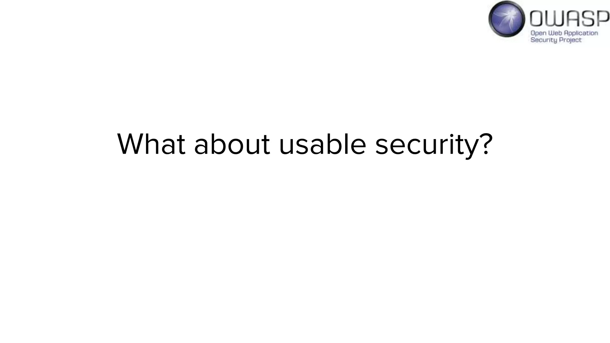 What about usable security?
 