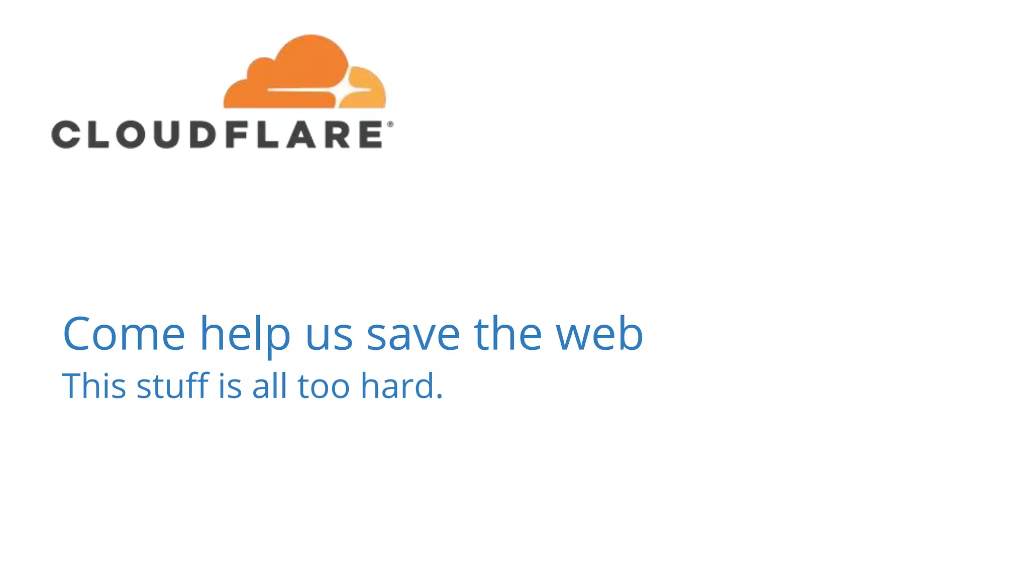 Come help us save the web
This stuff is all too hard.
 