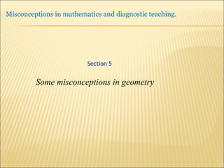 Some misconceptions in geometry Section 5 