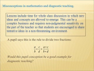 A pupil says this is the rule to divide two fractions: Would this pupil conception be a good example for  diagnostic teaching? 