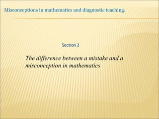 The difference between a mistake and a misconception in mathematics Section 2 