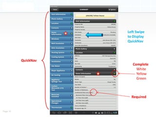 Left Swipe
                     to Display
                     QuickNav



          QuickNav
                        Complete
                          White
                          Yellow
                          Green



                       Required


Page 16
 
