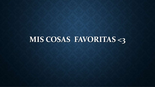 Mis cosas favoritas