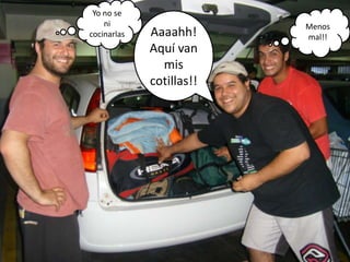 Yo no se ni cocinarlasMenos mal!!Aaaahh!Aquí van mis cotillas!!