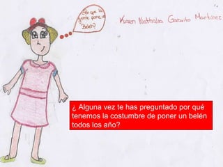 ¿ Alguna vez te has preguntado por qué  tenemos la costumbre de poner un belén todos los año? 