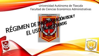 f
UNIVERSIDAD AUTONOMA DE
TLAXCALA
Universidad Autónoma de Tlaxcala
Facultad de Ciencias Económico Administrativas
 