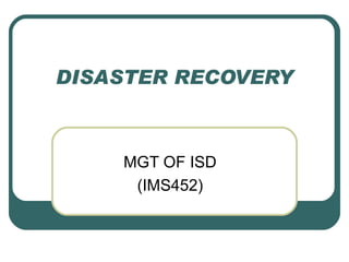 DISASTER RECOVERY MGT OF ISD (IMS452) 