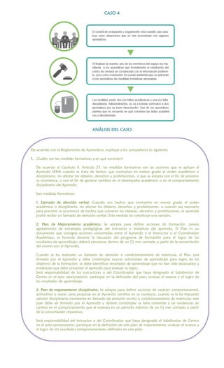 CASO 4
ANÁLISIS DEL CASO
De acuerdo con el Reglamento de Aprendices, explique a los compañeros lo siguiente:
1. ¿Cuáles so...