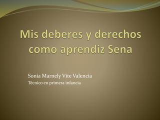 Sonia Marnely Vite Valencia
Técnico en primera infancia
 