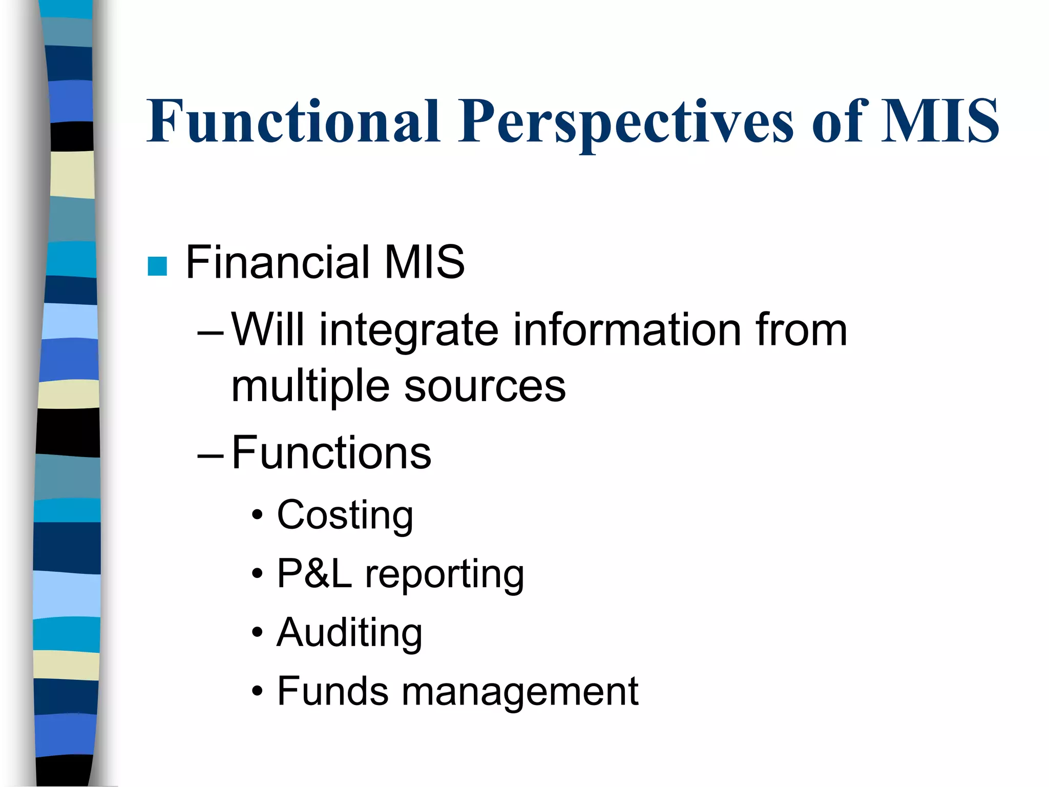 Typical Inputs and OutputsInputs:  Information from the TPSOutputs: hard and softcopy reportsScheduled reportsOn-demand reportsKey-indicator (business fundamentals)Exception reports