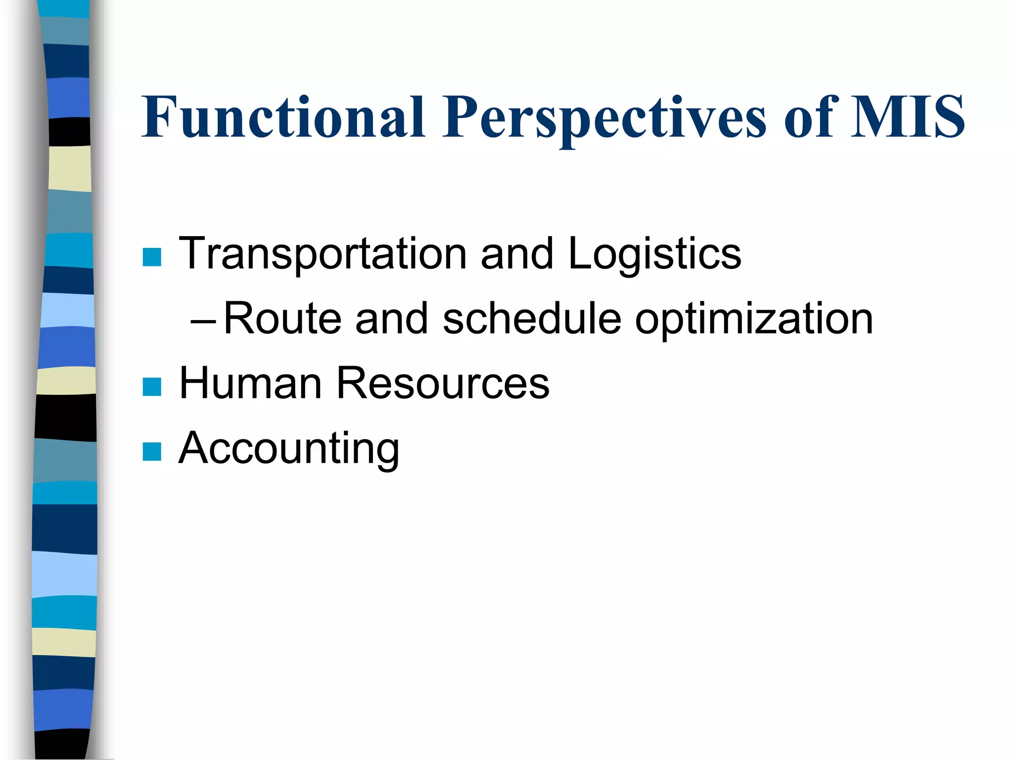 Functional Perspectives of MISManufacturingDesign and EngineeringMaster Production SchedulingInventory ControlMaterials PlanningManufacturing and Process ControlQuality Control