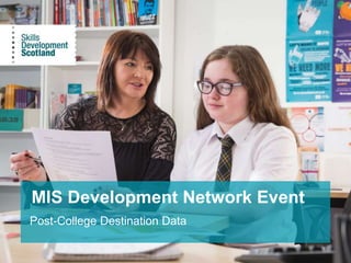 MIS Development Network Event
Post-College Destination Data
 