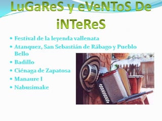 LuGaReS y eVeNToS DeiNTeReSFestival de la leyenda vallenataAtanquez, San Sebastián de Rábago y Pueblo BelloBadilloCiénaga de ZapatosaManaure INabusimake