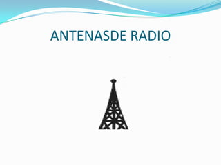ANTENASDE RADIO
 