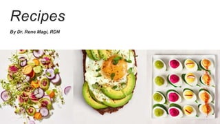 Recipes
By Dr. Rene Magi, RDN
 