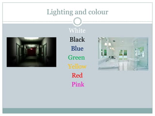 Lighting and colour
 