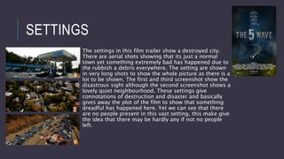 SETTINGS
The settings in this film trailer show a destroyed city.
There are aerial shots showing that its just a normal
town yet something extremely bad has happened due to
the rubbish a debris everywhere. The setting are shown
in very long shots to show the whole picture as there is a
lot to be shown. The first and third screenshot show the
disastrous sight although the second screenshot shows a
lovely quiet neighbourhood. These settings give
connotations of destruction and disaster and basically
gives away the plot of the film to show that something
dreadful has happened here. Yet we can see that there
are no people present in this vast setting, this make give
the idea that there may be hardly any if not no people
left.
 
