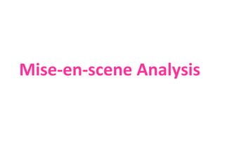 Mise-en-scene Analysis
 