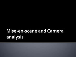 Mise-en-scene and Camera analysis 