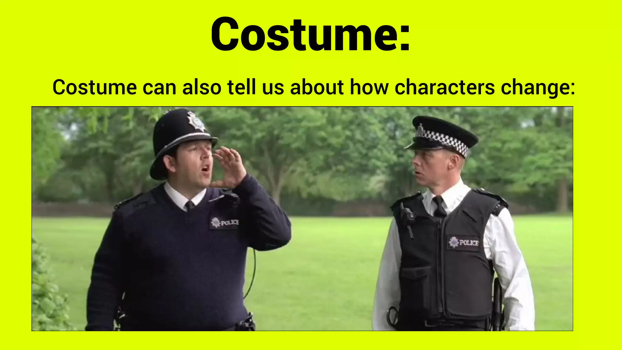 Costume can also tell us about how characters change:
Costume:
 