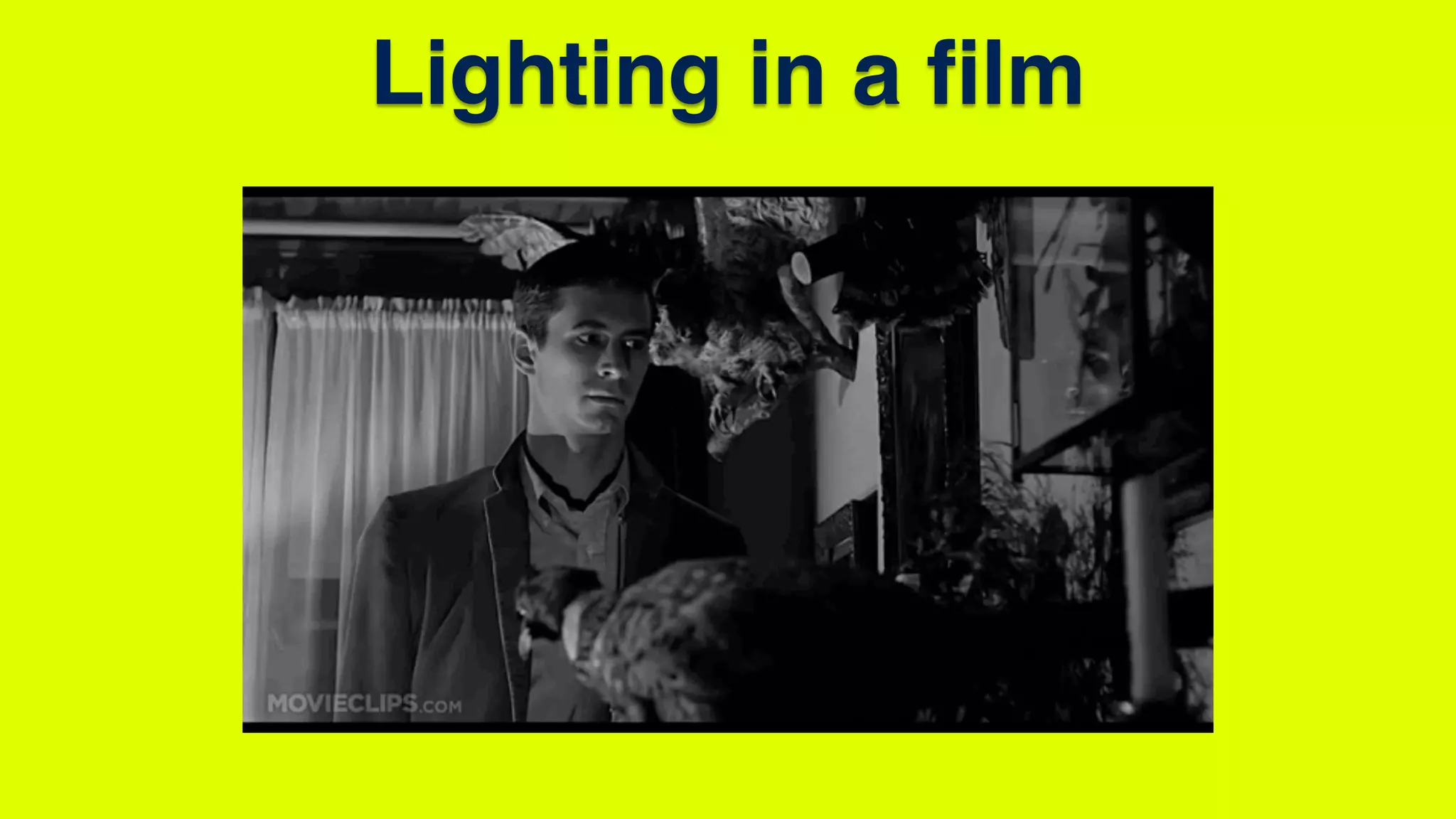 Lighting in a film
 