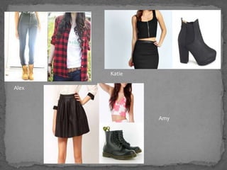 Alex
Katie
Amy
 