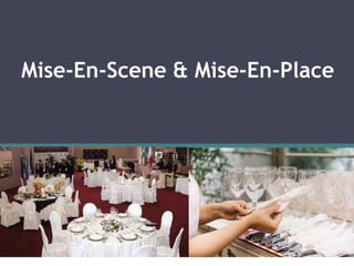 Mise-En-Scene & Mise-En-Place
 