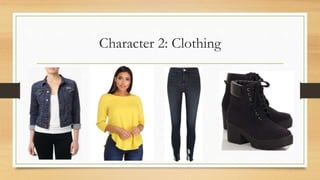 Character 2: Clothing
 