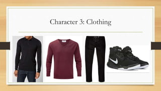 Character 3: Clothing
 