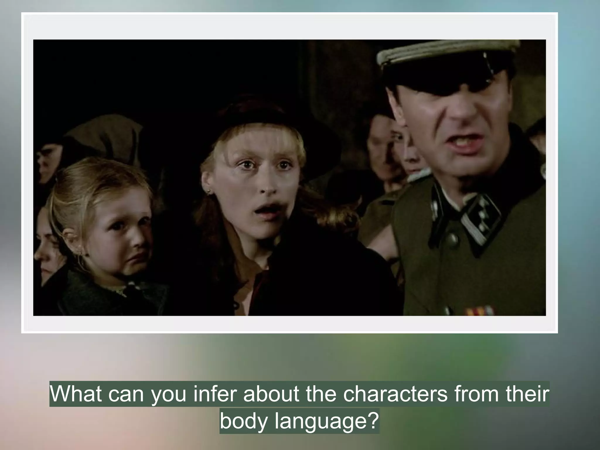 What can you infer about the characters from their
body language?
 