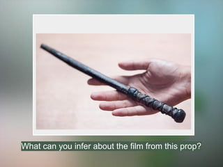 What can you infer about the film from this prop?
 