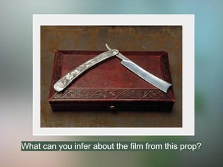 What can you infer about the film from this prop?
 