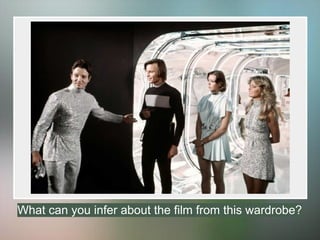 What can you infer about the film from this wardrobe?
 