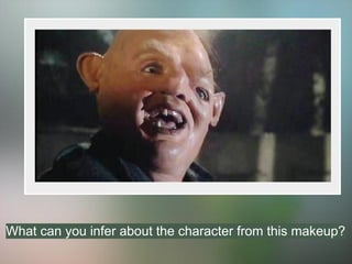 What can you infer about the character from this makeup?
 