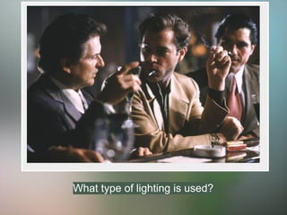 What type of lighting is used?
 