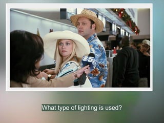 What type of lighting is used?
 