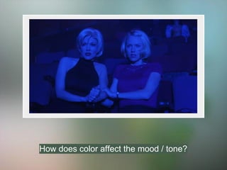 How does color affect the mood / tone?
 