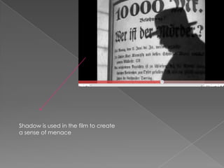 Shadow is used in the film to create a sense of menace 