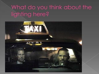 What do you think about the lighting here? 