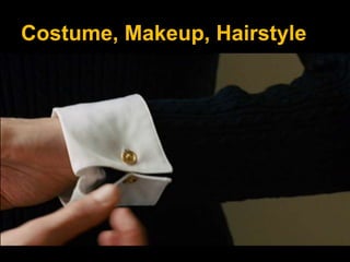 Costume, Makeup, Hairstyle
 
