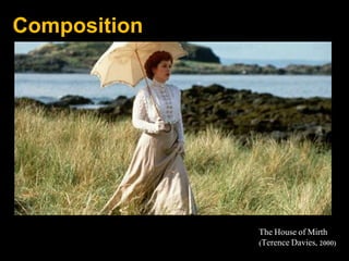 Composition
The House of Mirth
(Terence Davies, 2000)
 