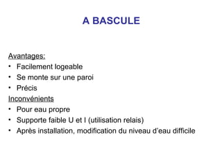 A BASCULE <ul><li>Avantages: </li></ul><ul><li>Facilement logeable </li></ul><ul><li>Se monte sur une paroi </li></ul><ul>...
