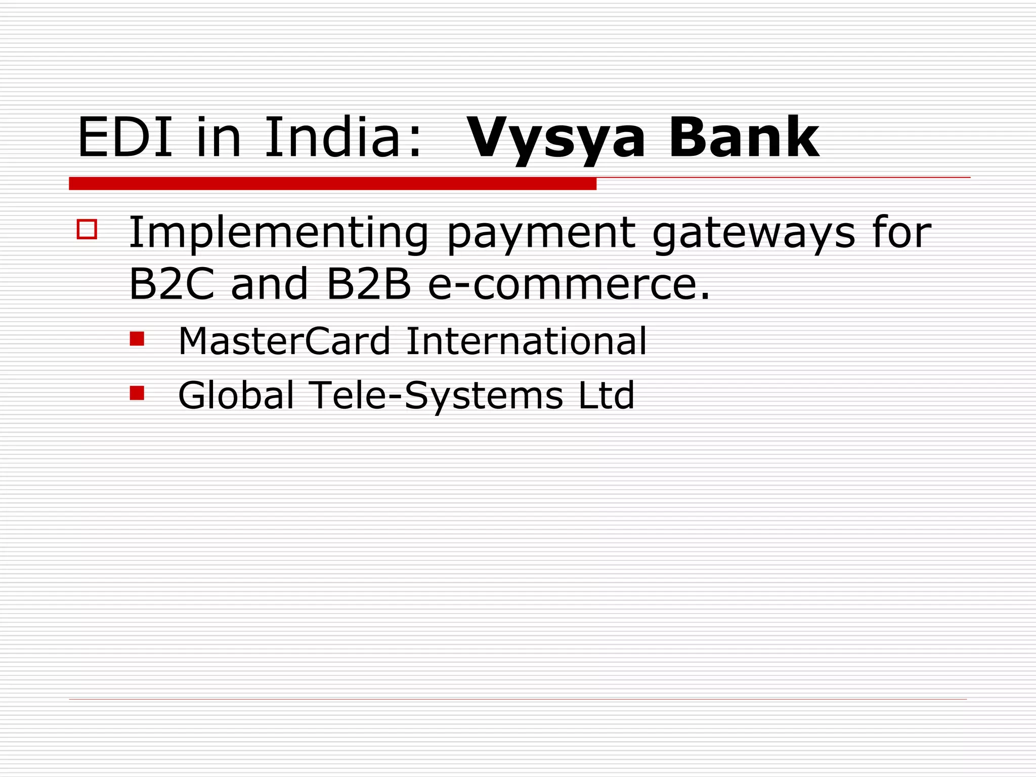 EDI in India:  Vysya Bank Implementing payment gateways for B2C and B2B e-commerce.  MasterCard International Global Tele-Systems Ltd 