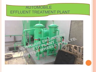 AUTOMOBILE
EFFLUENT TREATMENT PLANT
 