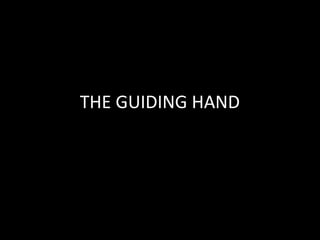 THE GUIDING HAND
 