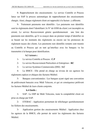 ISCAE Mastère CG 2004-05             REFONTE DU TB DE GESTION DE LA FACT-RECOUVREMENT



      8- Rapprochement des encais...