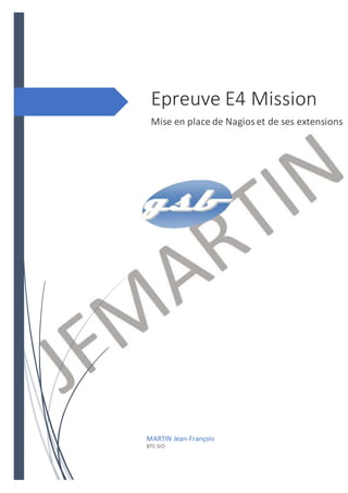 Epreuve E4 Mission
Mise en place de Nagioset de ses extensions
MARTIN Jean-François
BTS SIO
 